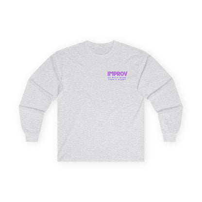 Improv, "Yes, And" Double-sided // Enthusiast Long Sleeve Tee