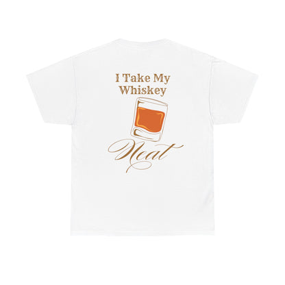 I Take My Whiskey Neat // Funny Whiskey Lover Unisex Heavy Cotton Tee - Graphic Shirt