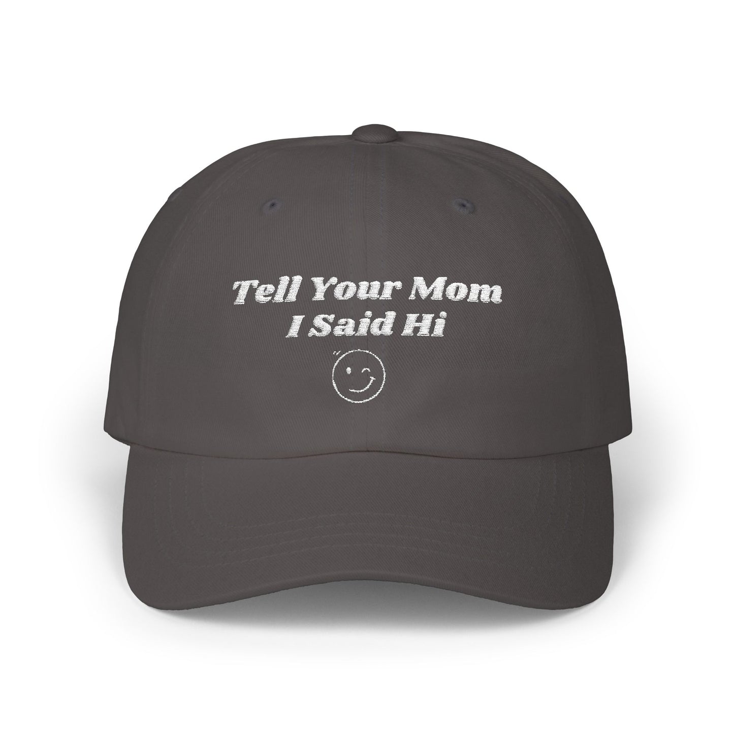 Tell Your Mom I Said Hi // Wink // Classic Dad Cap